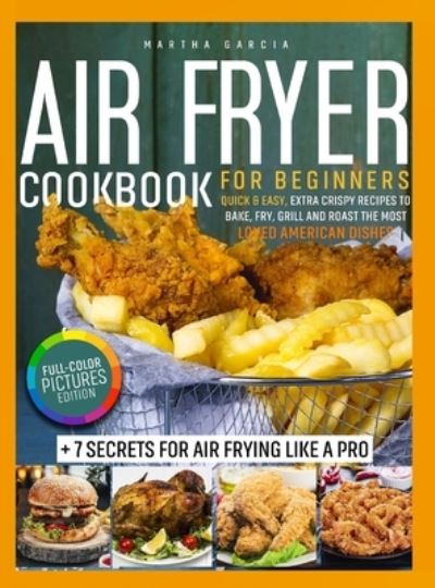 Cover for Maria Garcia · Air Fryer Cookbook (Hardcover Book) (2021)