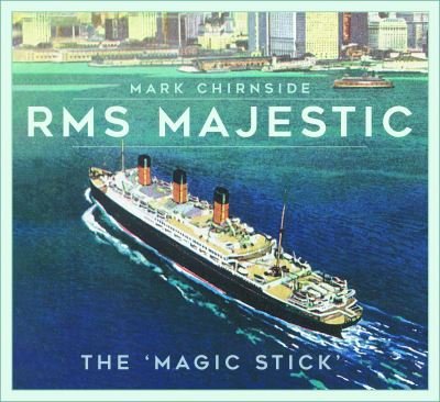 Cover for Mark Chirnside · RMS Majestic: The 'Magic Stick' (Paperback Book) [New edition] (2024)