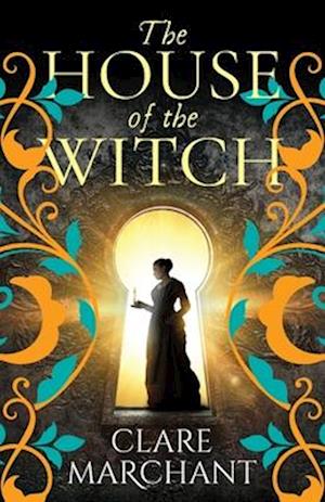 Cover for Clare Marchant · The House of the Witch: A BRAND NEW spellbinding historical mystery, for fans of Weyward, from Clare Marchant (Paperback Book) (2024)