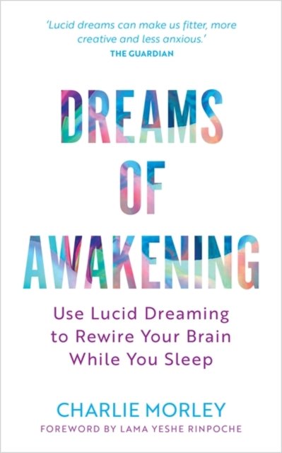 Cover for Charlie Morley · Dreams of Awakening (Revised Edition): Use Lucid Dreaming to Rewire Your Brain While You Sleep (Paperback Bog) [Revised edition] (2024)