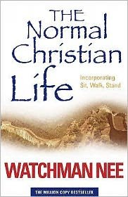 Cover for Watchman Nee · The Normal Christian Life: Incorporating 'Sit Walk Stand' (Paperback Book) [New edition] (2012)