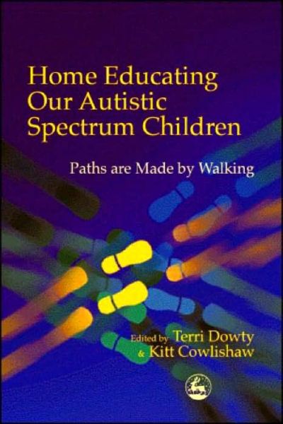 Cover for Kitt Cowlishaw · Home Educating Our Autistic Spectrum Children: Paths are Made by Walking (Taschenbuch) (2001)