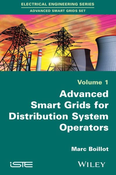 Advanced Smartgrids for Distribution System Operators, Volume 1 - Boillot, Marc (ERDF, France) - Books - ISTE Ltd and John Wiley & Sons Inc - 9781848217379 - December 3, 2014