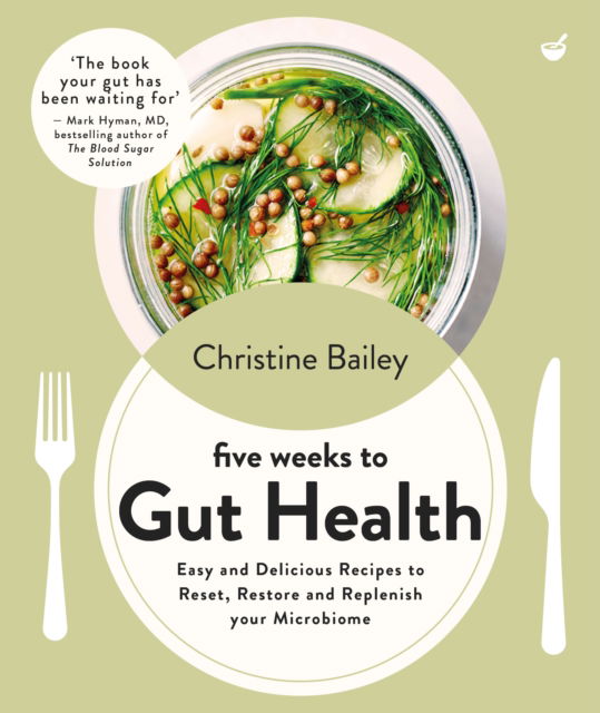 Cover for Christine Bailey · Five Weeks to Gut Health: Easy and delicious recipes to reset, restore and replenish your microbiome (Paperback Book) [New edition] (2025)