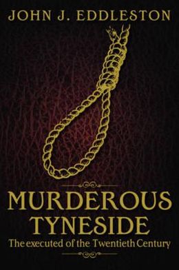 Cover for John J. Eddleston · Murderous Tyneside: The Executed of the Twentieth Century (Paperback Book) (2012)