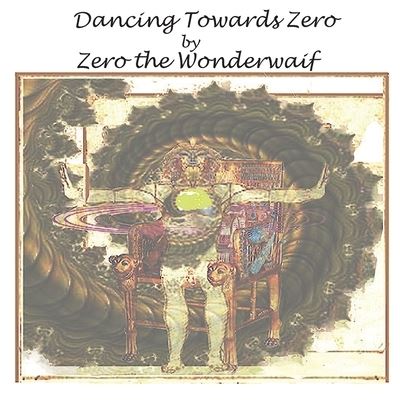 Cover for Zero Wanderwaif · Dancing Towards Zero (Paperback Book) (2021)