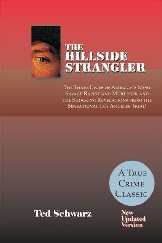 Cover for Ted Schwarz · Hillside Strangler: The Three Faces of America's Most Savage Rapist &amp; Murderer &amp; the Shocking Revelations from the Sensational Los Angeles Trial!: Updated Version (Paperback Book) [Hillside Strangler Updated edition] (2004)