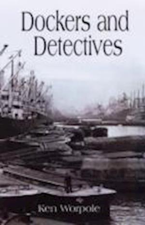 Cover for Ken Worpole · Dockers and Detectives (Paperback Book) (2008)