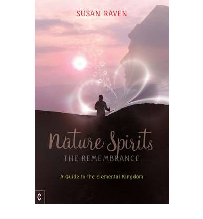 Nature Spirits: The Remembrance: A Guide to the Elemental Kingdom - Susan Raven - Książki - Clairview Books - 9781905570379 - 4 października 2012