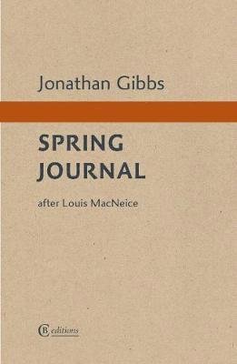 Cover for Jonathan Gibbs · Spring Journal: after Louis MacNeice (Paperback Book) (2020)
