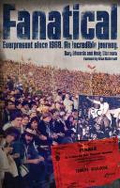 Fanatical!: Ever Present Since 1968: An Incredible Journey - Gary Edwards - Books - Pitch Publishing Ltd - 9781909626379 - September 1, 2014