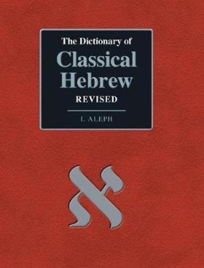 Cover for David J a Clines · The Dictionary of Classical Hebrew. I. Aleph. Revised Edition - Dchr (Hardcover Book) (2018)