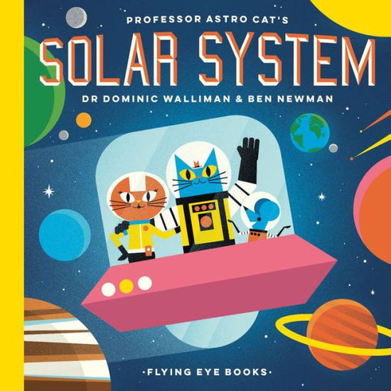 Cover for Dr Dominic Walliman · Professor Astro Cat's Solar System - Professor Astro Cat (Hardcover Book) (2017)