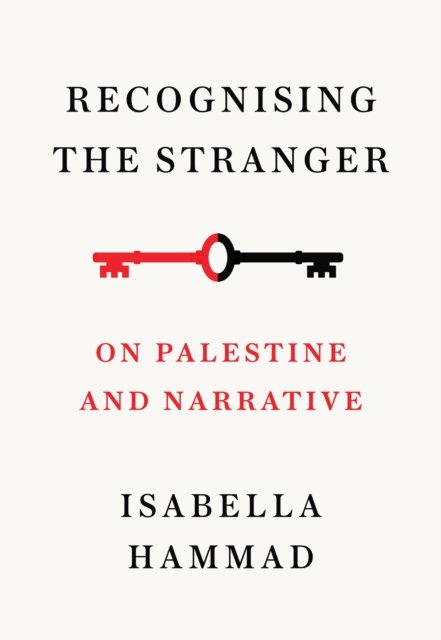 Cover for Isabella Hammad · Recognising the Stranger: On Palestine and Narrative (Paperback Book) (2024)