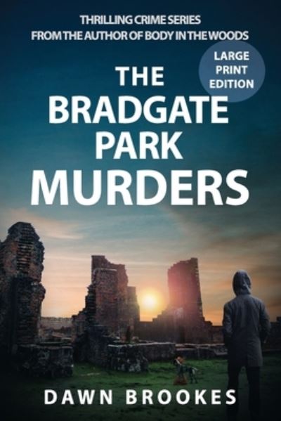 Cover for Dawn Brookes · The Bradgate Park Murders Large Print Edition (Pocketbok) (2021)