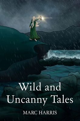 Marc Harris · Wild and Uncanny Tales (Paperback Bog) (2023)