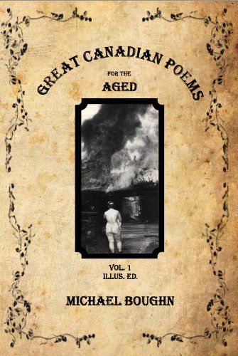 Great Canadian Poems for the Aged Vol 1 Illus. Ed. - Michael Boughn - Books - Book*hug - 9781927040379 - October 21, 2012