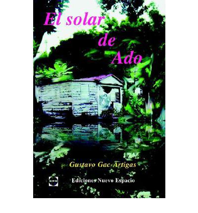 Cover for Gustavo A. Gac-artigas · El Solar De Ado (Taschenbuch) (2003)