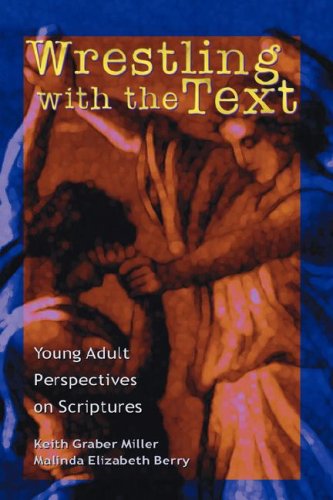 Wrestling with the Text: Young Adult Perspectives on Scripture (Journeys with Scripture Series Vol 2) - Malinda Elizabeth Berry - Livres - Cascadia Publishing House - 9781931038379 - 15 février 2007