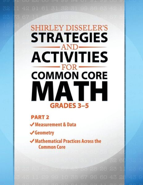 Shirley Disseler's Strategies and Activities for Common Core Math Part 2 - Shirley Disseler - Books - Raphel Marketing. - 9781938406379 - May 19, 2014