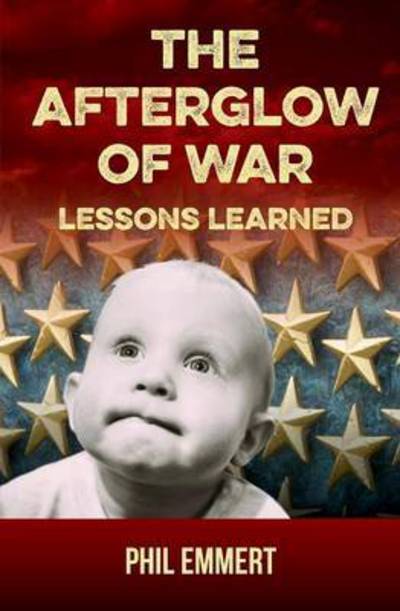 Cover for Phil Emmert · The Afterglow of War: Lessons Learned (Paperback Book) (2015)