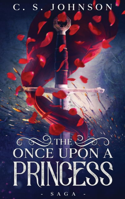 Cover for C S Johnson · The Once Upon a Princess Saga (Hardcover Book) (2020)