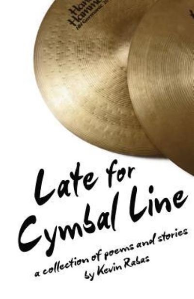 Late for Cymbal Line - Kevin Rabas - Bøker - Local Gems Press - 9781946157379 - 11. juli 2017