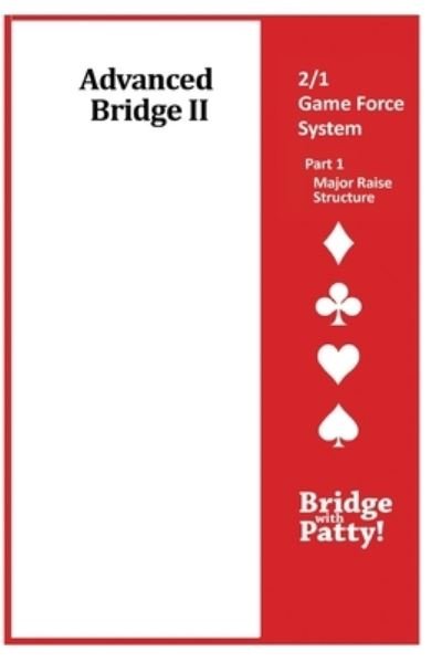 Cover for Patty Tucker · Advanced Bridge II, 2/1 Game Force System Part 1- Major Raise Structure (Paperback Book) (2017)