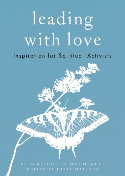 Cover for Maude White · Leading with Love: Inspiration for Spiritual Activists (Hardcover Book) (2018)