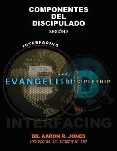 Cover for Jones Aaron R Jones · Conectando el Evangelismo y el Discipulado: Sesion 8: Componentes del Discipulado (Pocketbok) (2018)