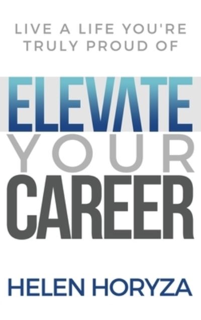 Cover for Helen Horyza · Elevate Your Career (Inbunden Bok) (2020)