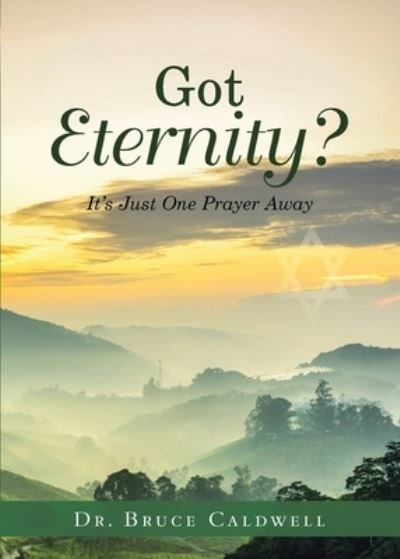 Got Eternity? - Dr Bruce Caldwell - Boeken - Bookwhip Company - 9781950596379 - 10 mei 2020