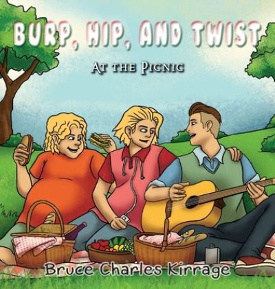 Cover for Bruce Charles Kirrage · Burp, Hip, and Twist (Inbunden Bok) (2019)