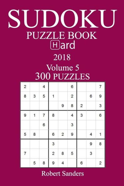 Cover for Robert Sanders · 300 Hard Sudoku Puzzle Book - 2018 (Paperback Book) (2017)