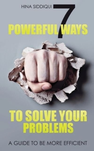 Cover for Hina Siddiqui · 7 Powerful Ways to Solve your Problems (Paperback Bog) (2017)