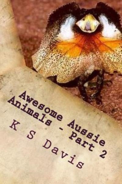 Cover for K S Davis · Awesome Aussie Animals - Part 2 (Paperback Book) (2017)