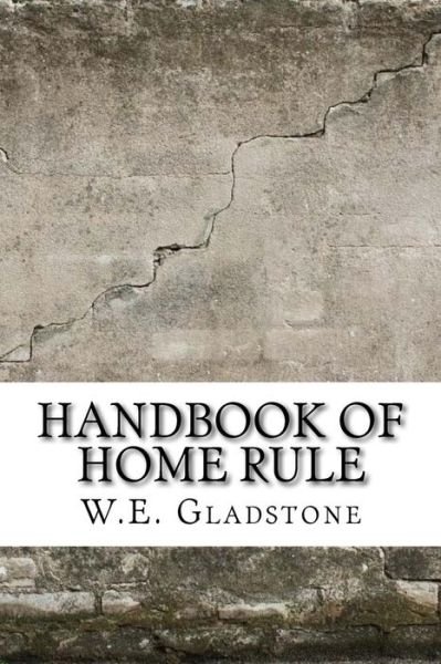 Cover for W E Gladstone · Handbook of Home Rule (Paperback Book) (2017)