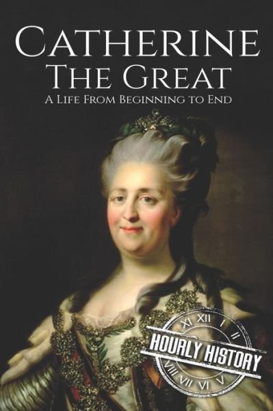 Cover for Hourly History · Catherine the Great A Life From Beginning to End (Pocketbok) (2017)