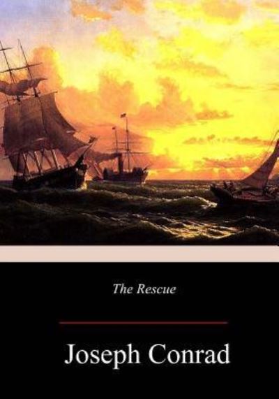 The Rescue - Joseph Conrad - Books - Createspace Independent Publishing Platf - 9781977694379 - October 11, 2017