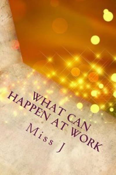 What can happen at Work - J - Bøker - Createspace Independent Publishing Platf - 9781977917379 - 5. oktober 2017