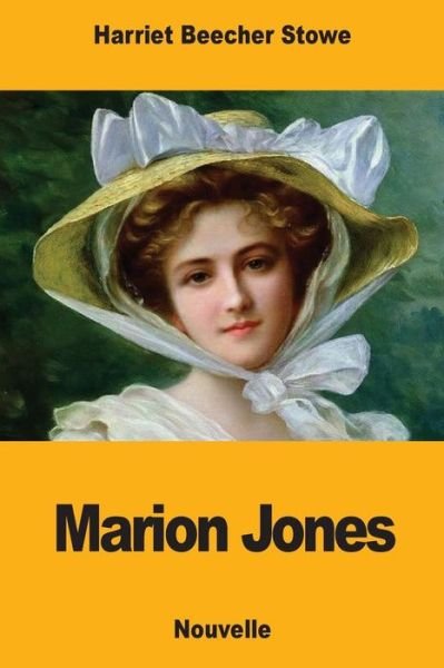 Marion Jones - Professor Harriet Beecher Stowe - Books - Createspace Independent Publishing Platf - 9781979265379 - November 1, 2017