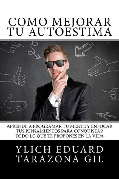 Cover for Ylich Eduard Tarazona Gil · Como Mejorar Tu AUTOESTIMA (Taschenbuch) (2017)