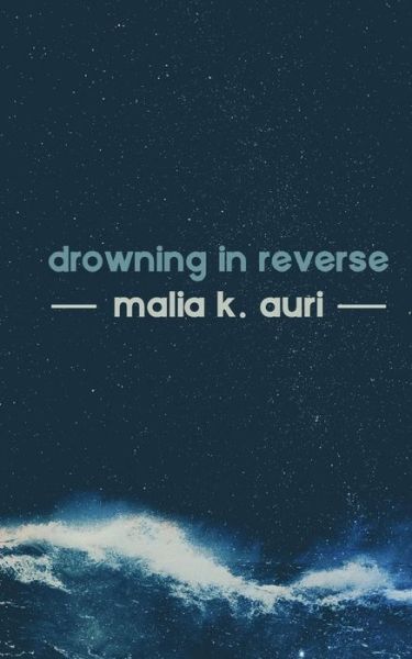 Cover for Malia K. Auri · Drowning In Reverse (Paperback Book) (2017)