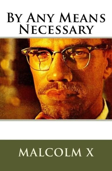 Malcolm X's By Any Means Necessary - Malcolm X - Livros - CreateSpace Independent Publishing Platf - 9781983927379 - 2018