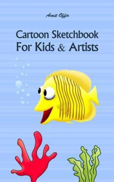 Cover for Amit Offir · Cartoon Sketchbook for Kids &amp; Artists (Paperback Book) (2018)