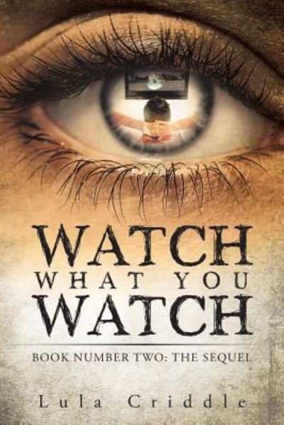 Cover for Lula Criddle · Watch What You Watch (Paperback Bog) (2018)