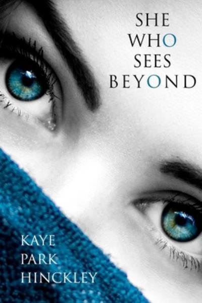 She Who Sees Beyond - Kaye Park Hinckley - Books - CreateSpace Independent Publishing Platf - 9781985233379 - February 11, 2018