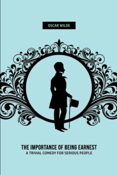 The Importance of Being Earnest - Oscar Wilde - Books - Omni Publishing - 9781989631379 - December 22, 2019