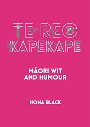 Cover for Hona Black · Te Reo Kapekape: Maori Wit and Humour (Paperback Book) (2023)