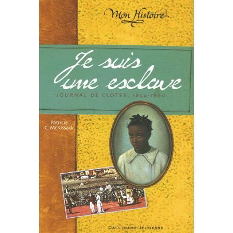 Cover for Patricia McKissack · Je suis une esclave (Journal de CLotee 1859-1860) (Paperback Book) (2005)